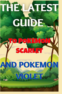 Latest Guide To Pokemon Scarlet and Pokemon Violet