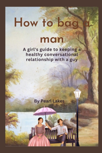 How to bag a man