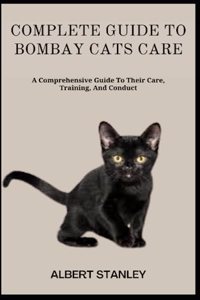 Complete Guide to Bombay Cats Care