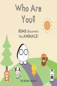 Who are You? - REMIS discovers the ANIMALS!