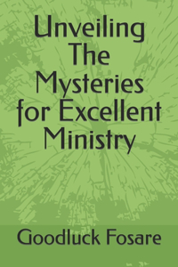 Unveiling The Mysteries for Excellent Ministry