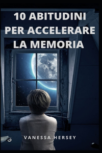 10 Abitudini Per Accelerare La Memoria