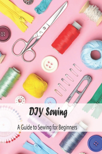 DIY Sewing: A Guide to Sewing for Beginners: Sewing Project