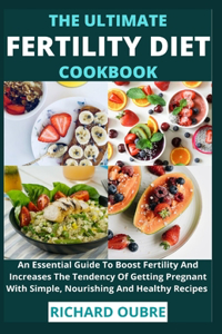 The Ultimate Fertility Diet Cookbook