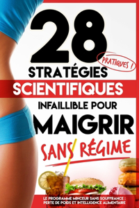 28 Stratégies Scientifiques Pratiques et Infaillibles pour MAIGRIR sans Régime