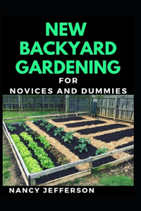 New Backyard Gardening For Novices And Dummies