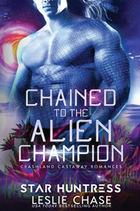 Chained to the Alien Champion: An Alien Warrior Romance