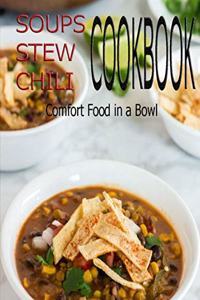 Soups Stew Chili Cookbook: Comfort Food in a Bowl