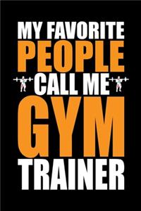 My Favorite People Call Me Gym Trainer