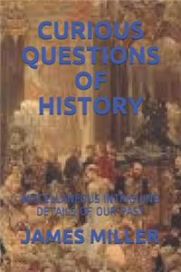 Curious Questions of History