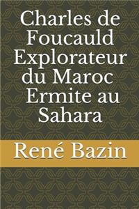 Charles de Foucauld Explorateur du Maroc - Ermite au Sahara