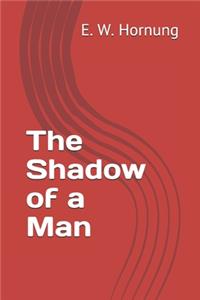 The Shadow of a Man