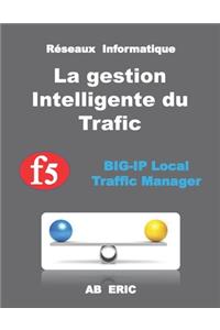Réseaux Informatique La gestion Intelligente du Trafic F5 BIG-IP Local Traffic Manager