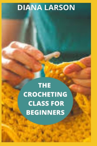 The Crocheting Class for Beginners