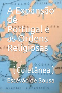 Expansão de Portugal e as Ordens Religiosas