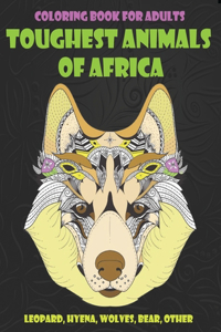 Toughest Animals of Africa - Coloring Book for adults - Leopard, Hyena, Wolves, Bear, other