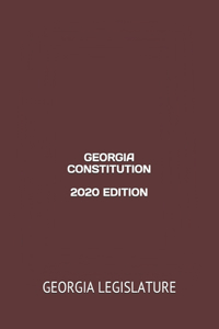 Georgia Constitution 2020 Edition