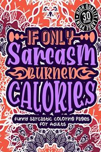 If Only Sarcasm Burned Calories