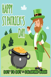 Happy St. Patrick's Day Dot to Dot & Coloring Book