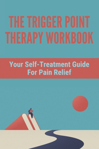 The Trigger Point Therapy Workbook