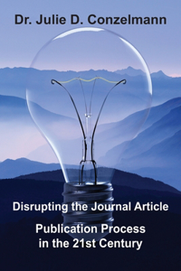 Disrupting the Journal Article Publication Process in the 21st Century