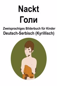 Deutsch-Serbisch (Kyrillisch) Nackt / Голи Zweisprachiges Bilderbuch für Kinder