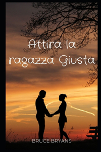 Attira la ragazza Giusta