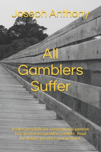 All Gamblers Suffer