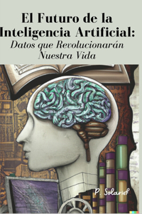 El Futuro de la Inteligencia Artificial