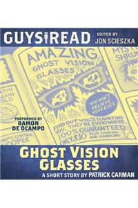 Guys Read: Ghost Vision Glasses