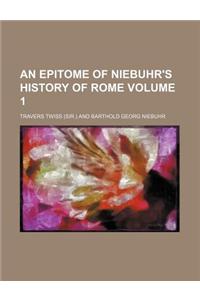 An Epitome of Niebuhr's History of Rome Volume 1