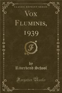 Vox Fluminis, 1939 (Classic Reprint)