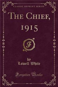 The Chief, 1915 (Classic Reprint)