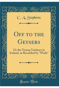 Off to the Geysers: Or the Young Yachters in Iceland, as Recorded by 