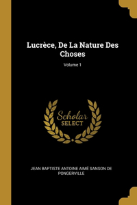 Lucrèce, De La Nature Des Choses; Volume 1