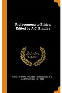 Prolegomena to Ethics; Edited by A.C. Bradley