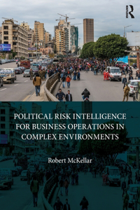 Political Risk Intelligence for Business Operations in Complex Environments