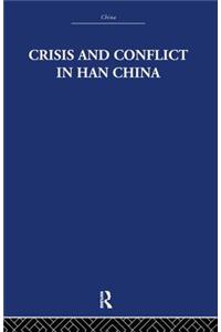 Crisis and Conflict in Han China