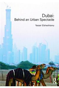 Dubai: Behind an Urban Spectacle