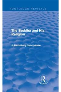 The Buddha and His Religion (Routledge Revivals)