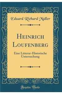 Heinrich Loufenberg: Eine Litterar-Historische Untersuchung (Classic Reprint)