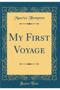 My First Voyage (Classic Reprint)