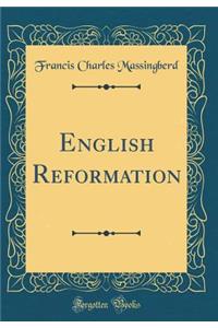 English Reformation (Classic Reprint)
