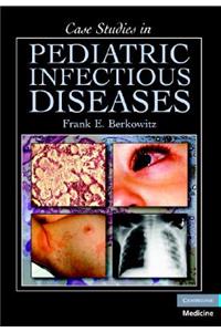 Case Studies in Pediatric Infectious Diseases