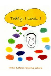 Today, I Love...!