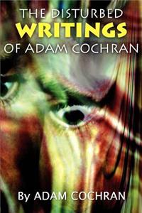 Disturbed Writings of Adam Cochran