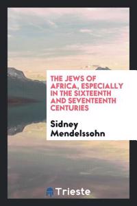 THE JEWS OF AFRICA, ESPECIALLY IN THE SI