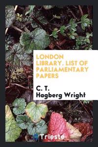 London Library. List of Parliamentary Papers