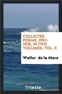 Collected Poems, 1901-1918, in Two Volumes, Vol. II