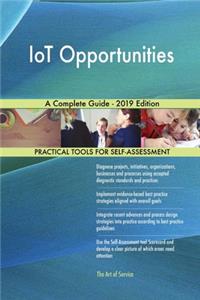 IoT Opportunities A Complete Guide - 2019 Edition